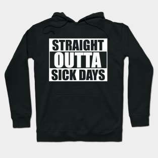 Straight Outta Sick Days Hoodie